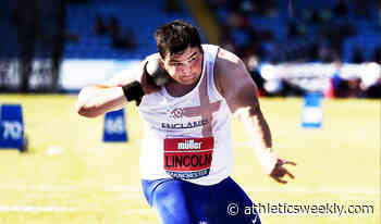 Scott Lincoln closes in on UK shot put record - AW - Athletics Weekly