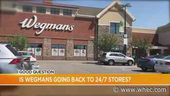 Good Question: Is Wegmans going back to 24/7 stores?