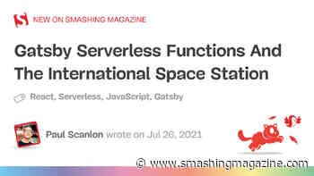 Gatsby Serverless Functions And The International Space Station