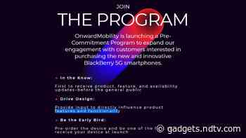 BlackBerry 5G Phone Pre-Commitment Program Promises Early Updates, Chance to Give Inputs, Pre-Order Option