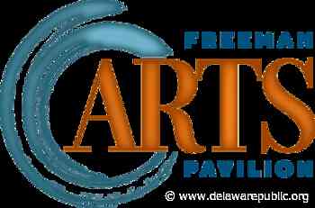 Freeman Arts Pavilion now offering single tickets for shows - Delaware First Media