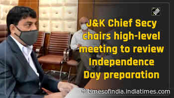 J&K Chief Secy chairs high-level meeting to review Independence Day preparation