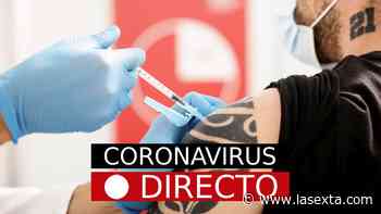 Última hora de coronavirus: certificado Covid-19, vacuna en España y restricciones, hoy - laSexta