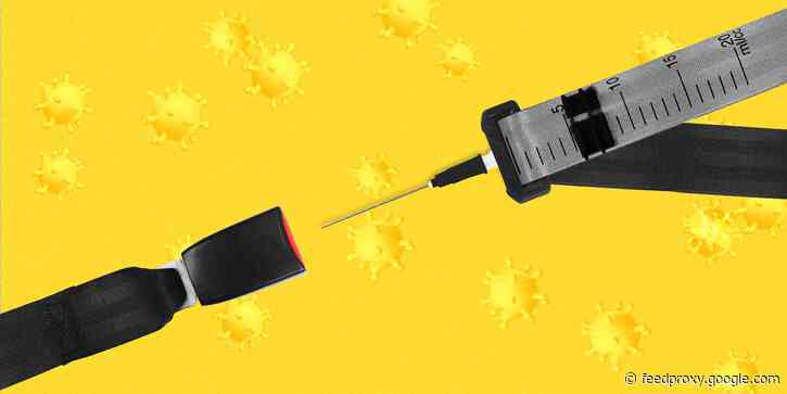 Think of your COVID-19 vaccine as a seatbelt, not impenetrable armor
