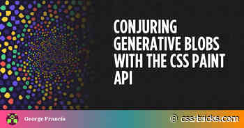 Conjuring Generative Blobs With The CSS Paint API