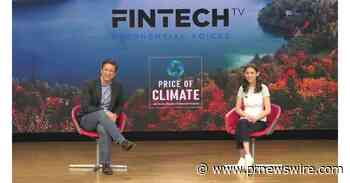 FINTECH.TV Announces New Series: Price of Climate, Focusing On The Climate Crisis And Finding Solutions For The Next Generation