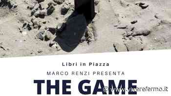 Fermo, "Libri in Piazza": presentazione di "The Game" di Marco Renzi - Vivere Fermo