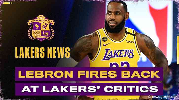 LeBron James Fires Back At Critics Of Lakers' Free Agency - Lakers Nation