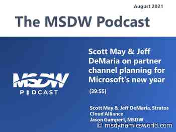 MSDW Podcast: Partner channel planning for Microsoft's new year with Scott May & Jeff DeMaria - MSDynamicsWorld