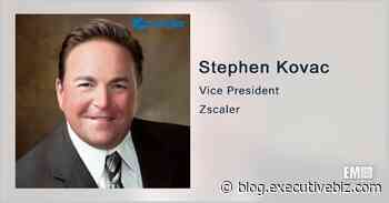 Zscaler Named Among NCCoE-Selected Companies for Zero Trust Architecture Demo; Stephen Kovac Quoted - ExecutiveBiz