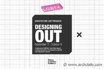 OPEN CALL FOR SUBMISSIONS - Architecture LGBT+ presents: Designing Out - ArchDaily