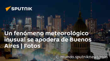 Un fenómeno meteorológico inusual se apodera de Buenos Aires | Fotos - Sputnik Mundo