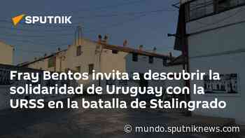 Fray Bentos invita a descubrir la solidaridad de Uruguay con la URSS en la batalla de Stalingrado - Sputnik Mundo