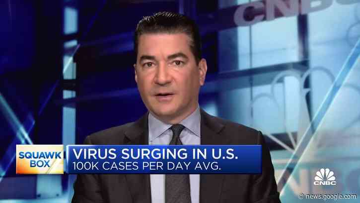 Dr. Scott Gottlieb: Officials should enact Covid measures based on local spread - CNBC Television