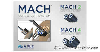 Able Medical Announces FDA 510K Clearance for the MACH™ Screw Clip System - Business Wire
