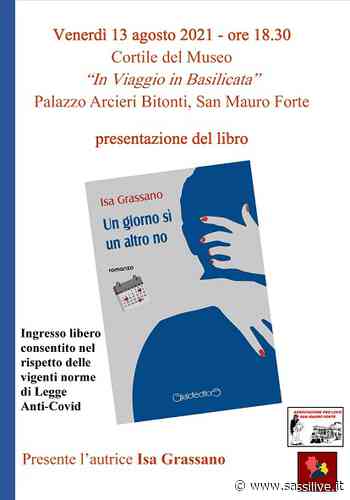 Il 13 agosto Isa Grassano presenta a San Mauro Forte il romanzo “Un giorno sì un altro no” - Sassilive.it