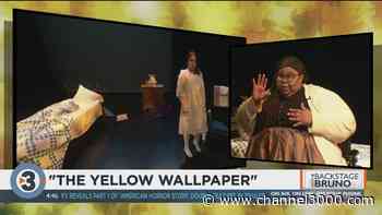 Backstage with Bruno: 'The Yellow Wallpaper' - Channel3000.com - WISC-TV3