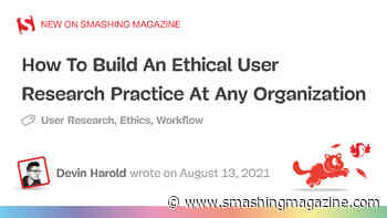 How To Build An Ethical User Research Practice At Any Organization