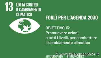 FORLI': Prosegue la campagna del Comune per sensibilizzare agli obiettivi di sviluppo sostenibile - Teleromagna24