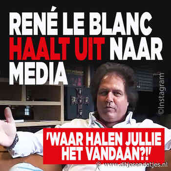 René le Blanc haalt uit naar media: 'Waar halen jullie het vandaan?!' - Ditjes & Datjes - Ditjes en Datjes