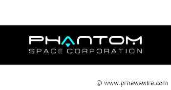 Phantom Space Acquires Micro Aerospace Solutions To Strengthen Its Spacecraft Technology & Vertical Market Integration - PRNewswire