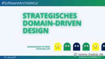 software-architektur.tv: Strategisches DDD – grundlegende Patterns im Blick - heise online