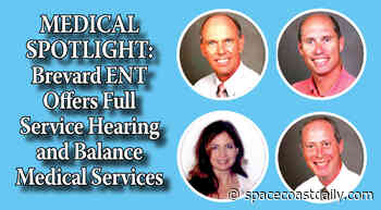 MEDICAL SPOTLIGHT: Brevard ENT Offers Full Service Hearing and Balance Medical Services - SpaceCoastDaily.com