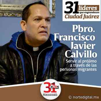 Javier Calvillo: servir al prójimo a través de las personas migrantes - NorteDigital.mx