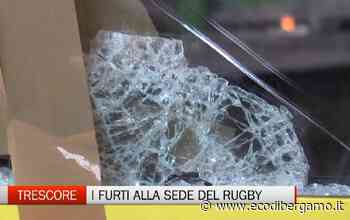 Trescore Balneario, i furti nella sede del rugby - L'Eco di Bergamo