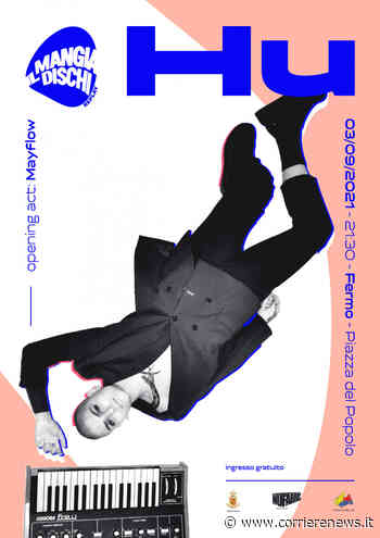 HU in concerto a Fermo per l'edizione 2021 de Il Mangiadischi - CorriereNews