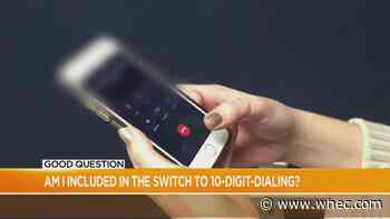 Good Question: Am I included in the switch to 10-digit dialing?