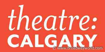 Theatre Calgary Announces 2021-22 Season of Plays - Broadway World