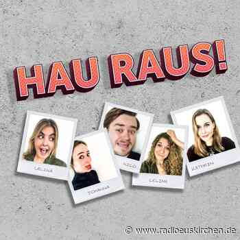 Hau Raus - Der Podcast: Freundschaften - radioeuskirchen.de