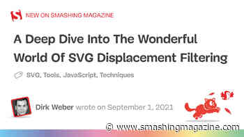 A Deep Dive Into The Wonderful World Of SVG Displacement Filtering