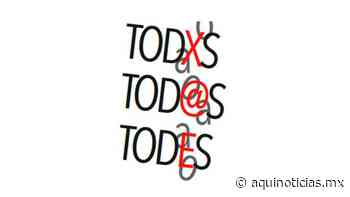 Compañeres, hablemos de lenguaje incluyente / Sandra de los Santos - Aquí Noticias