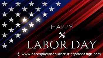 A relaxing Labor Day to all - Aerospace Manufacturing and Design