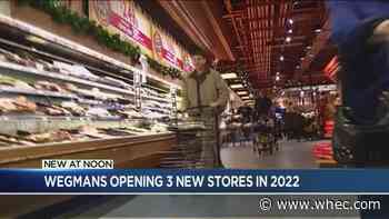 Wegmans to open 3 new stores in 2022