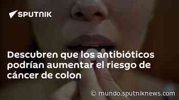 Descubren que los antibióticos podrían aumentar el riesgo de cáncer de colon - Sputnik Mundo