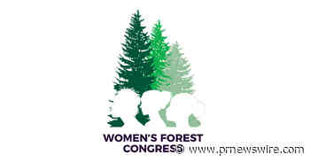 Women's Forest Congress Holds 3rd Virtual Event of 2021 to Inspire, Empower, and Build - PRNewswire