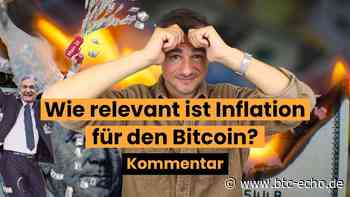 Inflation auf dem Vormarsch: Wirklich ein Thema für Bitcoin? - BTC-ECHO