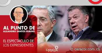 “El espectáculo de los expresidentes”: Alejandro Santos Rubino - Caracol Radio