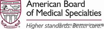 American Board of Medical Specialties Supports Role of Medical Professionals In Preventing COVID-19 Misinformation - PRNewswire