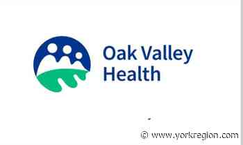 Oak Valley Health new name for health system overseeing Markham Stouffville, Uxbridge hospital sites - yorkregion.com