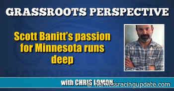 Scott Banitt's passion for Minnesota runs deep - Harness Racing Update
