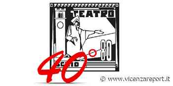Schio Teatro 80: 40 anni ininterrotti di teatro - Vicenzareport