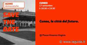 Cuneo, la città del futuro con le Agorà del Pd - La Guida - LaGuida.it