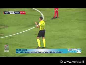 Calcio serie C - Ancona Matelica e Vis debuttano in casa, Fermana a Gubbio - VeraTV