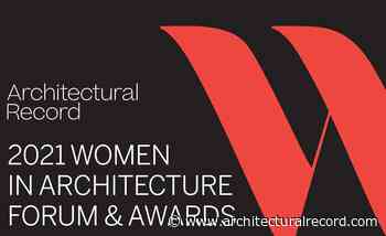Architectural Record Celebrates the 2021 Women in Architecture Awards | 2021-09-15 - Architectural Record