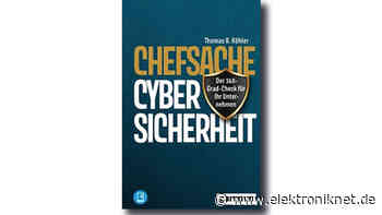 Was das Management wissen muss: Cyber-Sicherheit für Mittelständler - elektroniknet.de