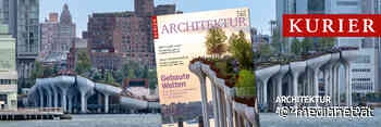 "Kurier"-Premiummagazin „Architektur“ zeigt „Gebaute Welten – Architektur des 21. Jahrhunderts“ - medianet.at